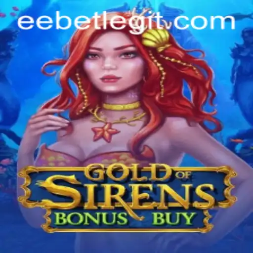 Exploring the Adventurous GoldofSirensBonusBuy: A Game-Changer in the EEBET Universe